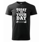Motivation T-shirt - Today is your day