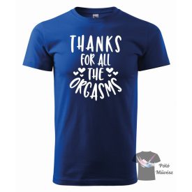 Funny T-shirt - Thanks for all the orgasm shirt