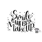 Smile is the best make up Funny T-shirt - Custom shirt