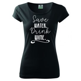 Save Water Drink Wine T-shirt
