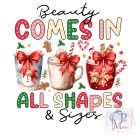 Beauty Comes In All Shapes Christmas Shirt - Christmas T-shirt 